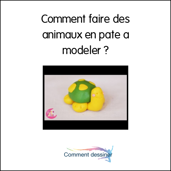 Comment faire des animaux en pate a modeler